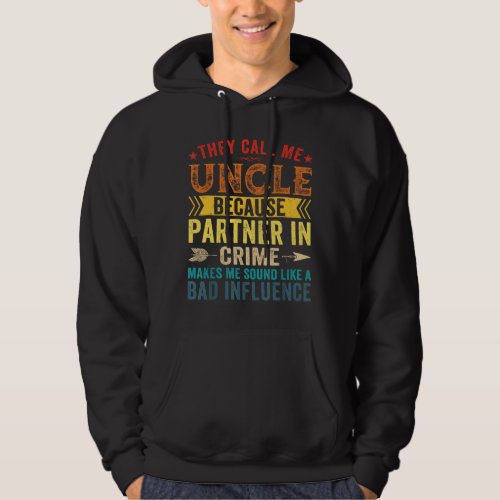 They Call Me Uncle Because Partner In Crime Father Hoodie