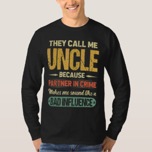 They Call Me Uncle Because Partner In Crime Father T-Shirt