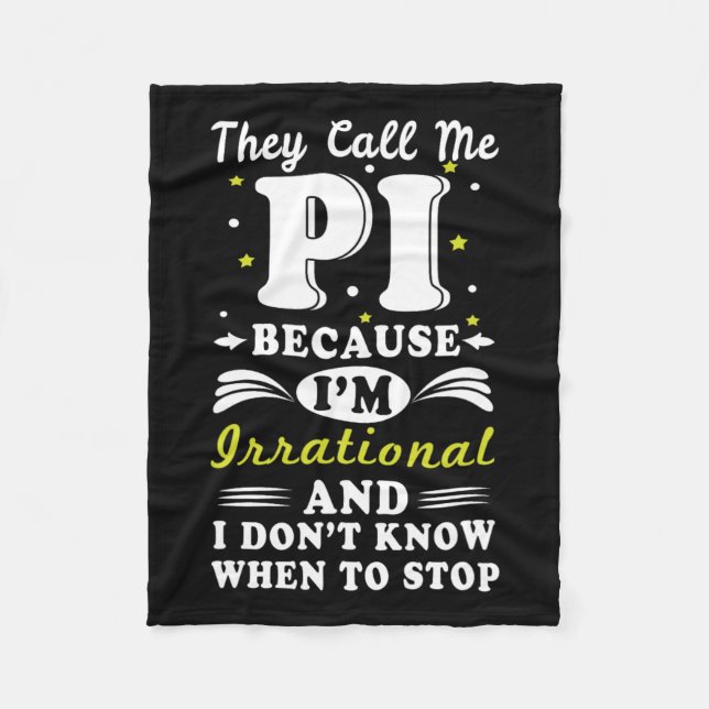 They Call Pi Irrational Math Geek Math Nerd Pi Day Fleece Blanket (Front)