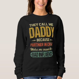 They Called Daddy Because Partner In Crime Father' Sweatshirt