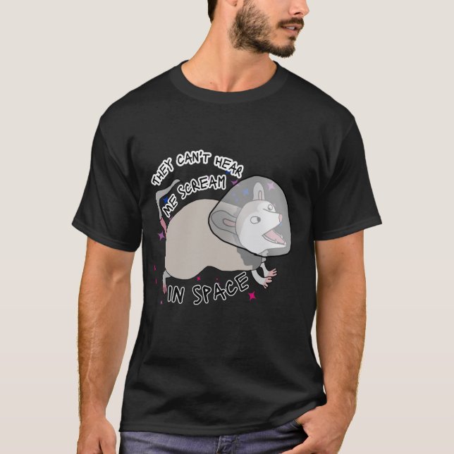 They Can't Hear you Scream in Space T-Shirt (Front)