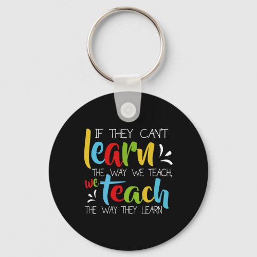 They Cant Learn The Way We Teach Cute Special Ed  Keychain