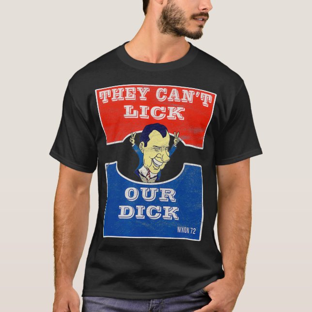 They Cant Lick Our Dick Republican Campaign Slogan T-Shirt (Front)