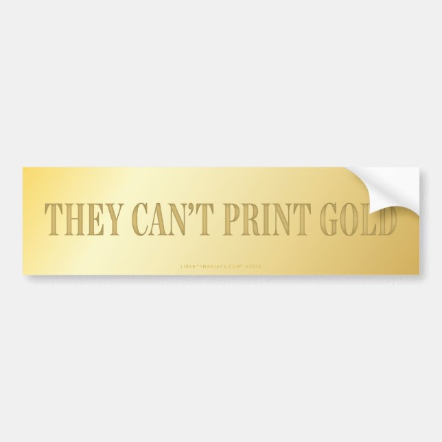 They Can't Print Gold Bumper Sticker (Front)