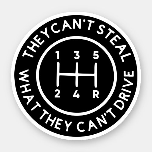 They Cant Steal What They Cant Drive Sticker