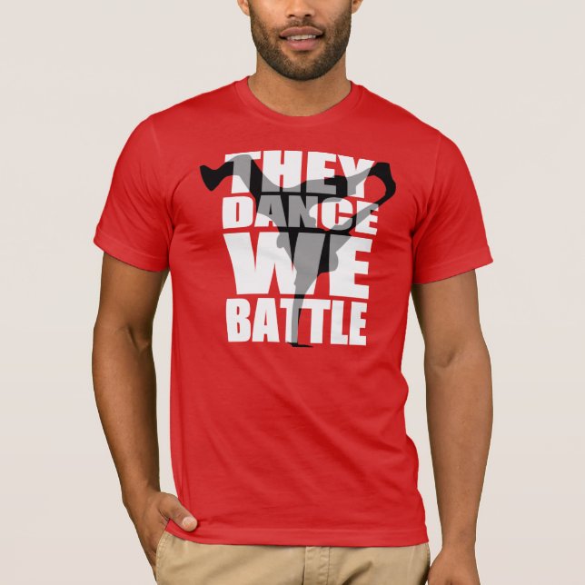 They Dance, We Battle T-Shirt (Front)