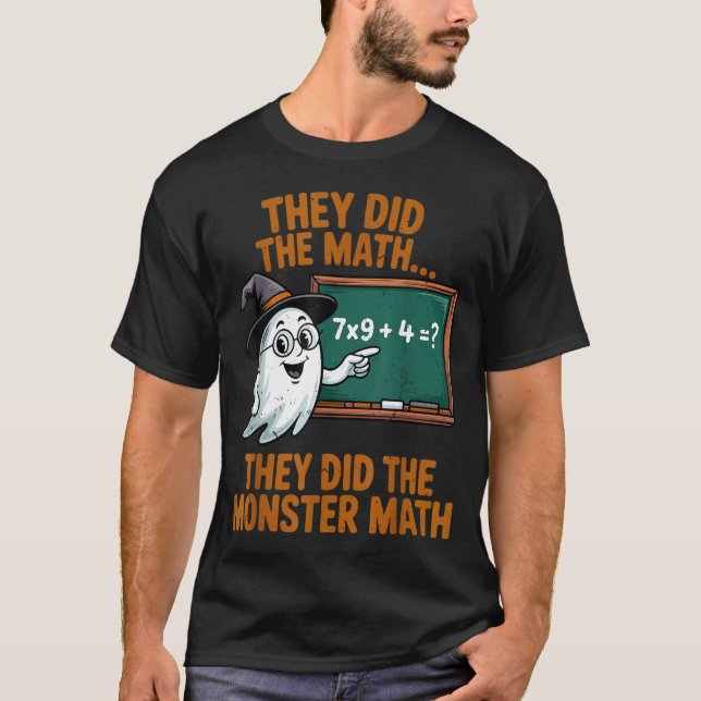 They Did Monster Math Teacher Halloween Costume Pr T-Shirt (Front)