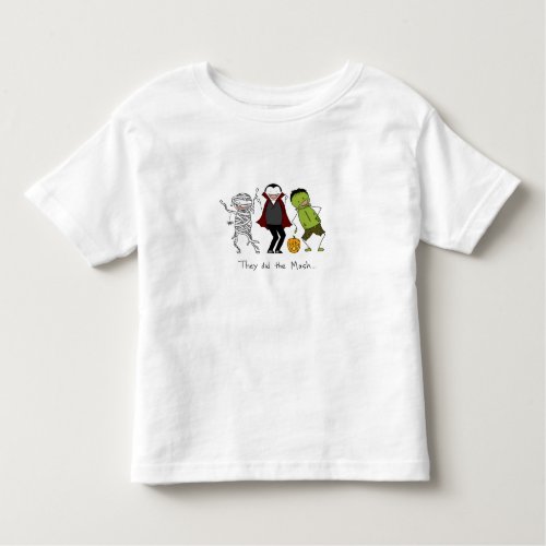 They did the Mash _ Halloween Toddler T_shirt