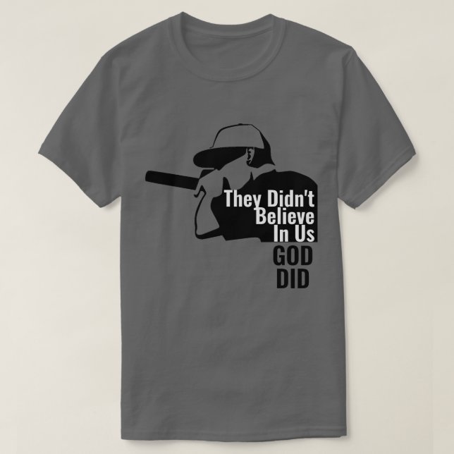 They Didn't Believe in us God Did T-Shirt (Design Front)