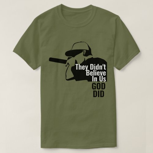 They Didnt Believe in us God Did T_Shirt