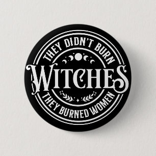 They Didn't Burn Witches Button