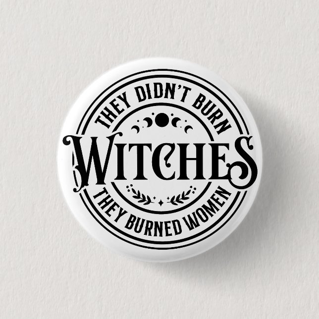 They Didn't Burn Witches  Button (Front)