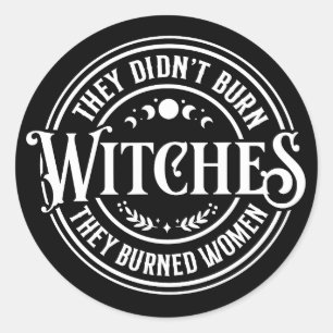 They Didn't Burn Witches Classic Round Sticker