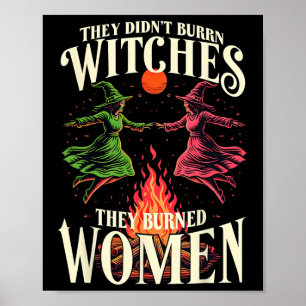 They Didn't Burn Witches Pink And Green Feminist H Poster