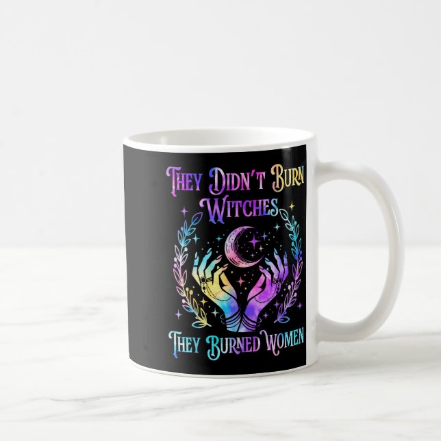 They Didn't Burn Witches They Burned Women Hallowe Coffee Mug (Right)