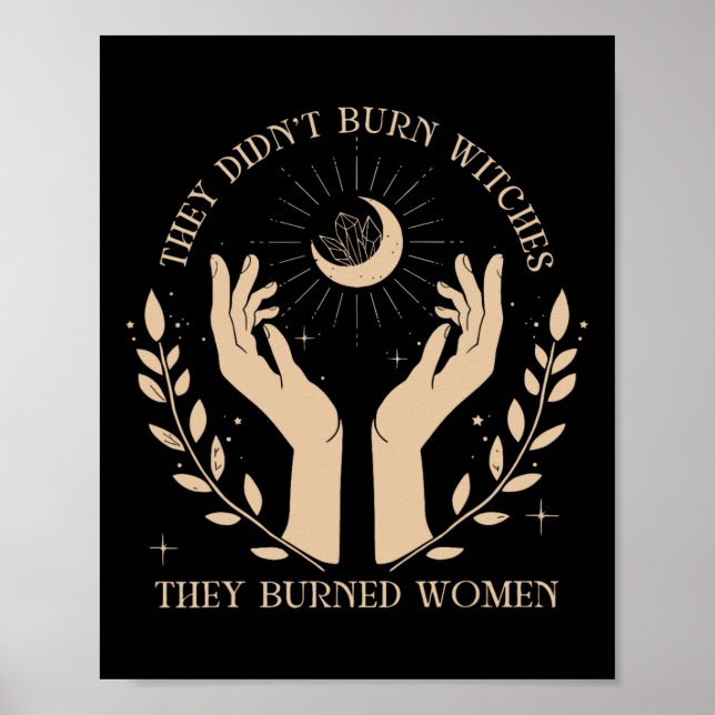 They Didn't Burn Witches They Burned Women Hallowe Poster (Front)