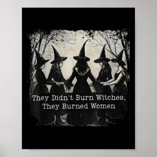 They Didnt Burn Witches They Burned Women Hallowee Poster