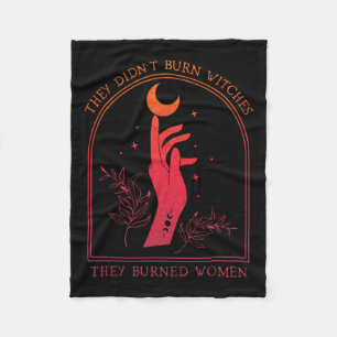 They Didn't Burn Witches They Burned Women Witchy Fleece Blanket