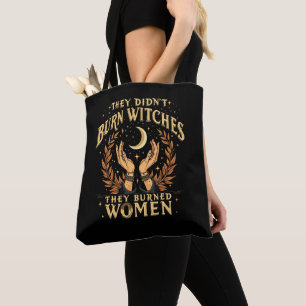 They Didn't Burn Witches They Burned Women Witchy Tote Bag