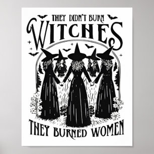They Didnt Burn Witches Women Feminism Feminist Wi Poster