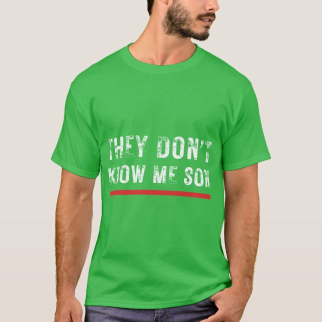 They Dont Know Me Son BodyBuliding Funny 2 T-Shirt (Front)