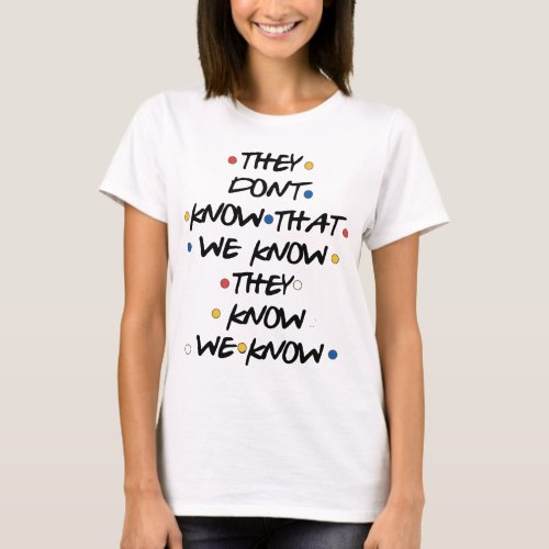 they dont know that we know atheist t_shirts