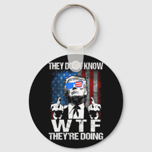 They Don't Know What The They're Doing Trump Funny Keychain