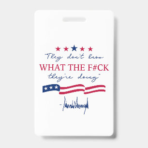 They Don't Know What They're Doing Funny Quote Badge