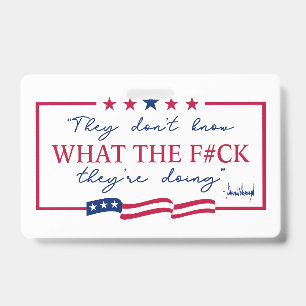 They Don't Know What They're Doing Funny Quote Badge