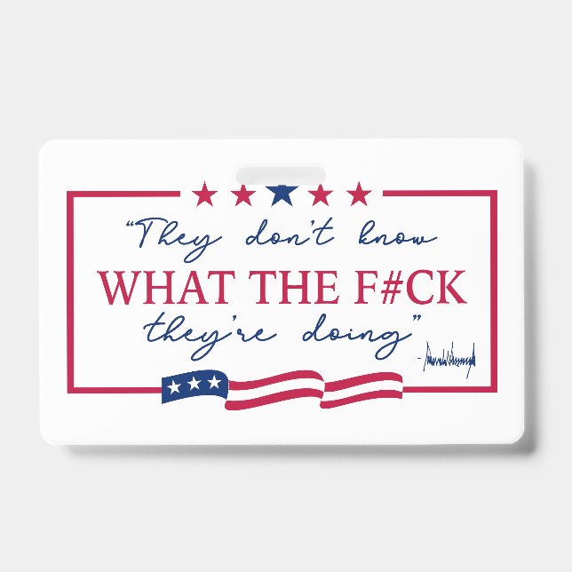 They Don't Know What They're Doing Funny Quote Badge (Front)