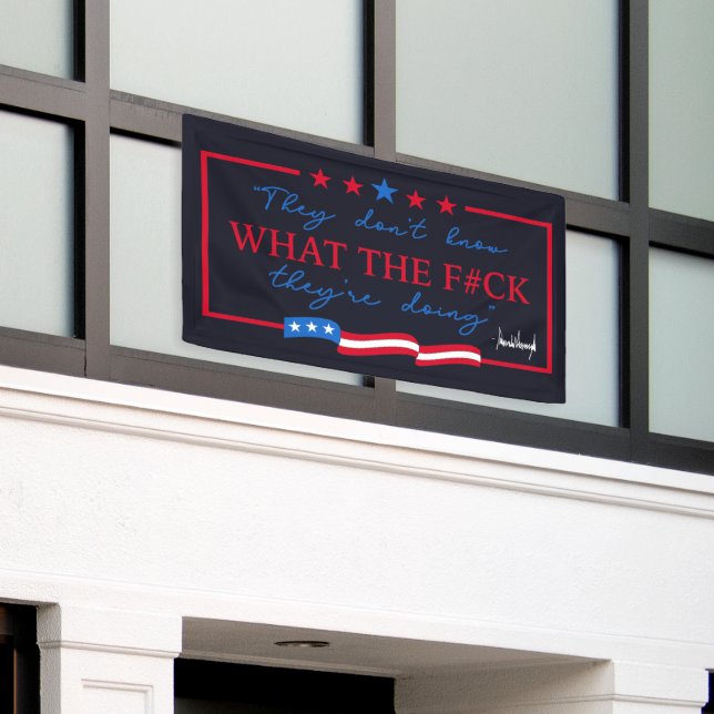They Don't Know What They're Doing Funny Quote Banner (Outside Building)