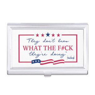 They Don't Know What They're Doing Funny Quote Business Card Case