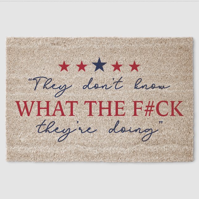 They Don't Know What They're Doing Funny Quote Fiber Doormat (Front)