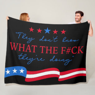 They Don't Know What They're Doing Funny Quote Fleece Blanket