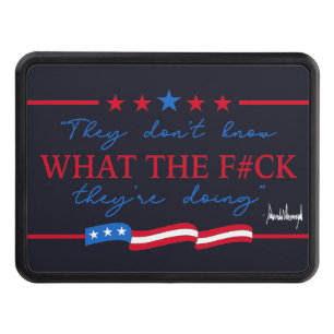 They Don't Know What They're Doing Funny Quote Hitch Cover