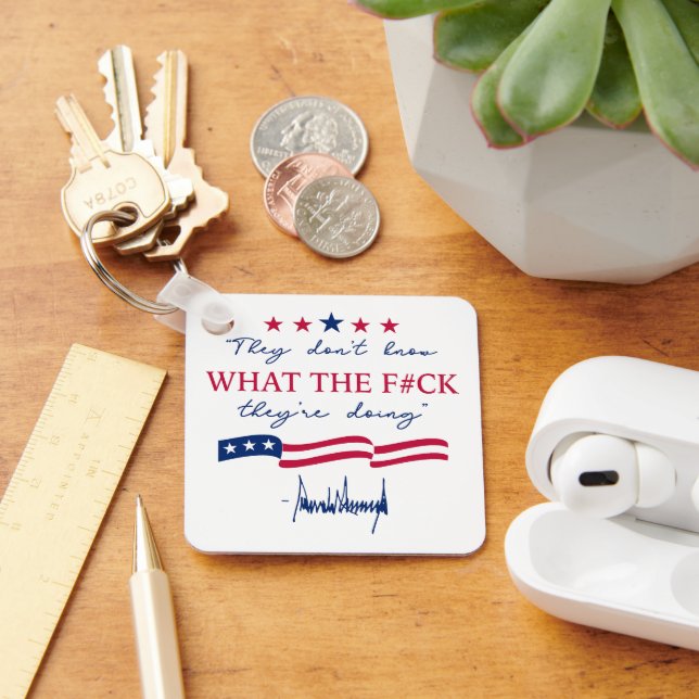They Don't Know What They're Doing Funny Quote Keychain (Desk)