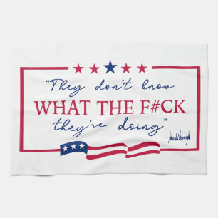 They Don't Know What They're Doing Funny Quote Kitchen Towel