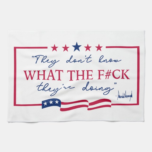 They Don't Know What They're Doing Funny Quote Kitchen Towel (Horizontal)