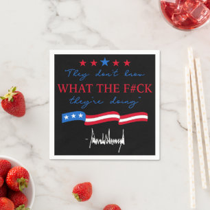 They Don't Know What They're Doing Funny Quote Napkins
