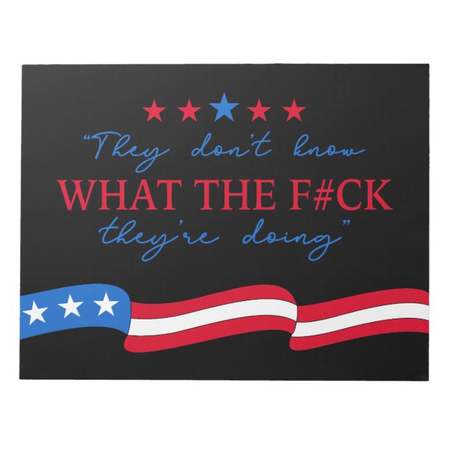 They Don't Know What They're Doing Funny Quote Notepad (Front)