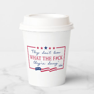 They Don't Know What They're Doing Funny Quote Paper Cups