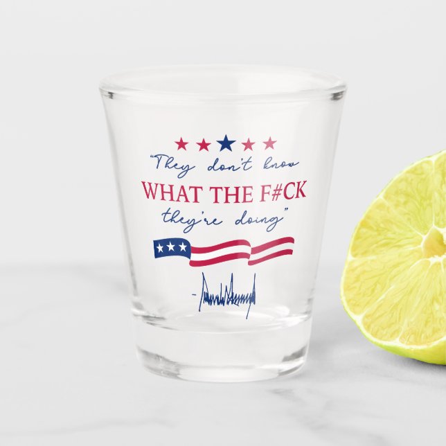 They Don't Know What They're Doing Funny Quote Shot Glass (Front)