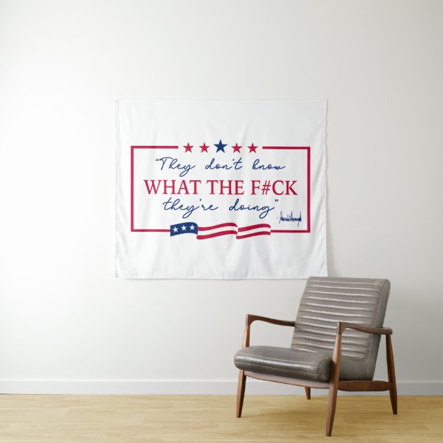 They Don't Know What They're Doing Funny Quote Tapestry (In Situ (Horizontal))