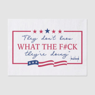 They Don't Know What They're Doing Funny Quote Tissue Paper