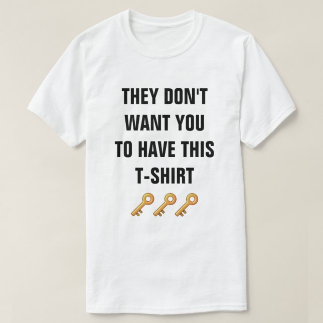 They don't want you to have this t-shirt (Design Front)