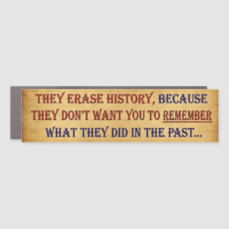 They Erase History. Car Magnet