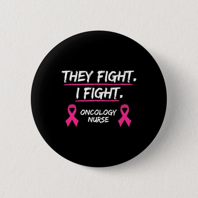 They Fight Breast Cancer Awareness  Oncology Nurse Button (Front)