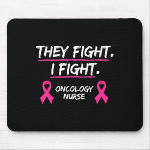 They Fight Breast Cancer Awareness Oncology Nurse Mouse Pad