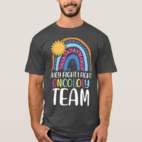 They Fight I Fight Oncology Team Oncology Nurse T_Shirt