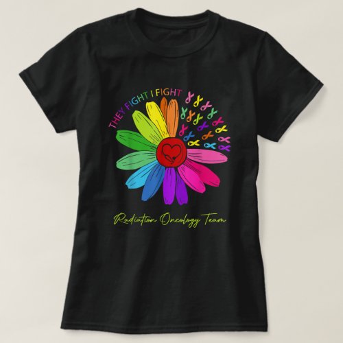 They Fight I Fight Oncology Team Radiation Nurse T_Shirt